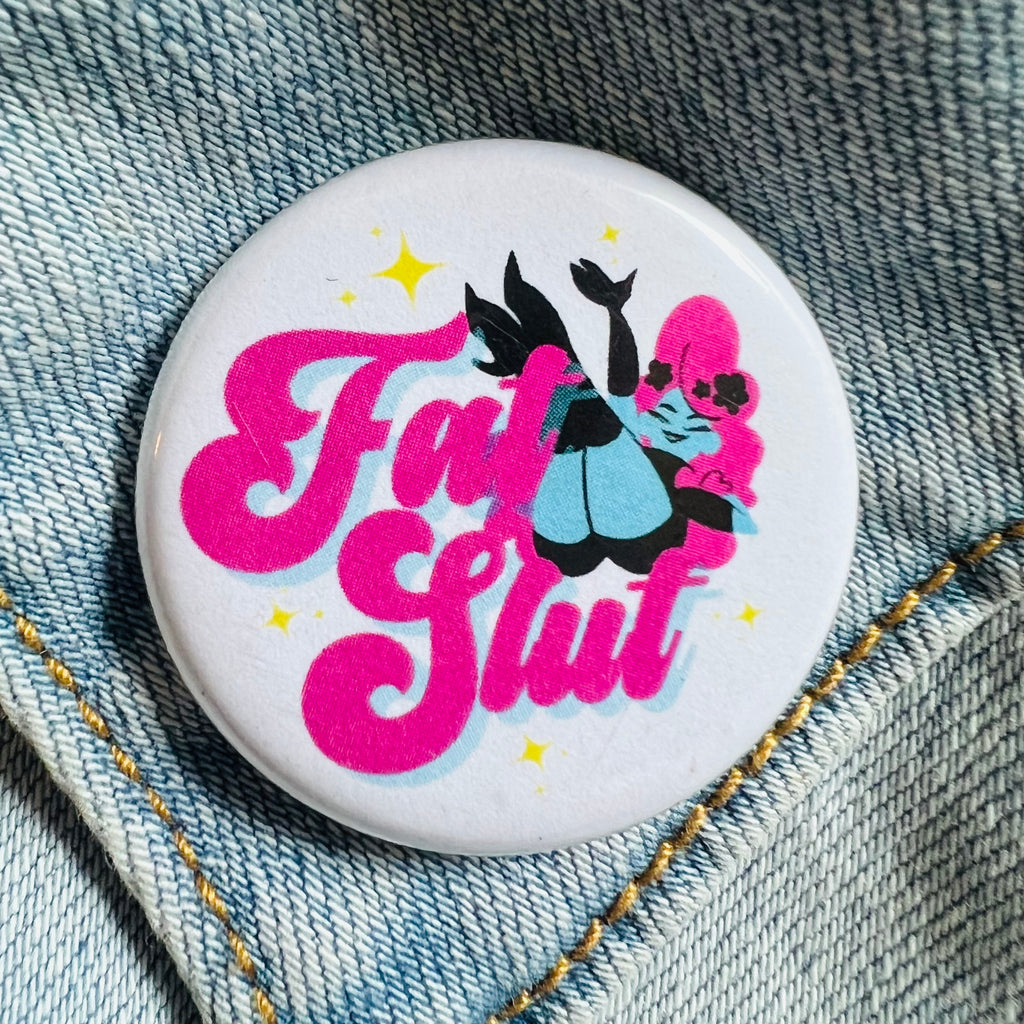 Fat Slut Pin Back Button