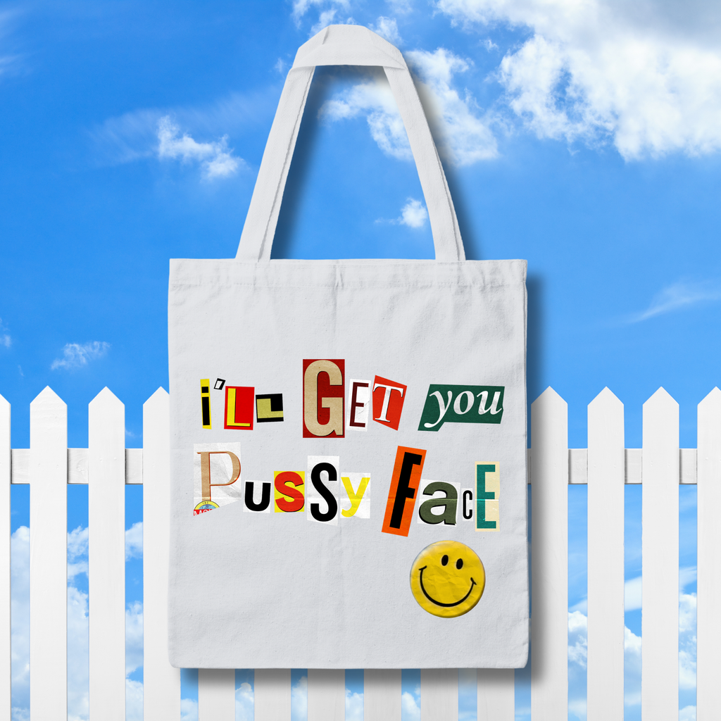 I'll Get You Pussyface Tote