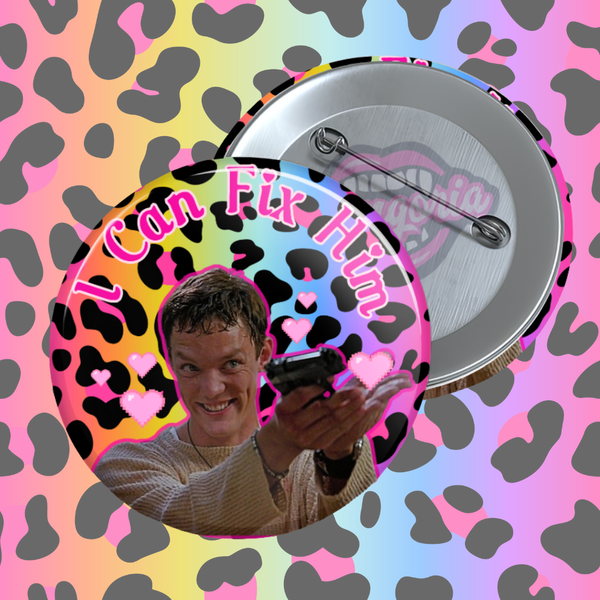 I Can Fix Him - Stu Pinback Button