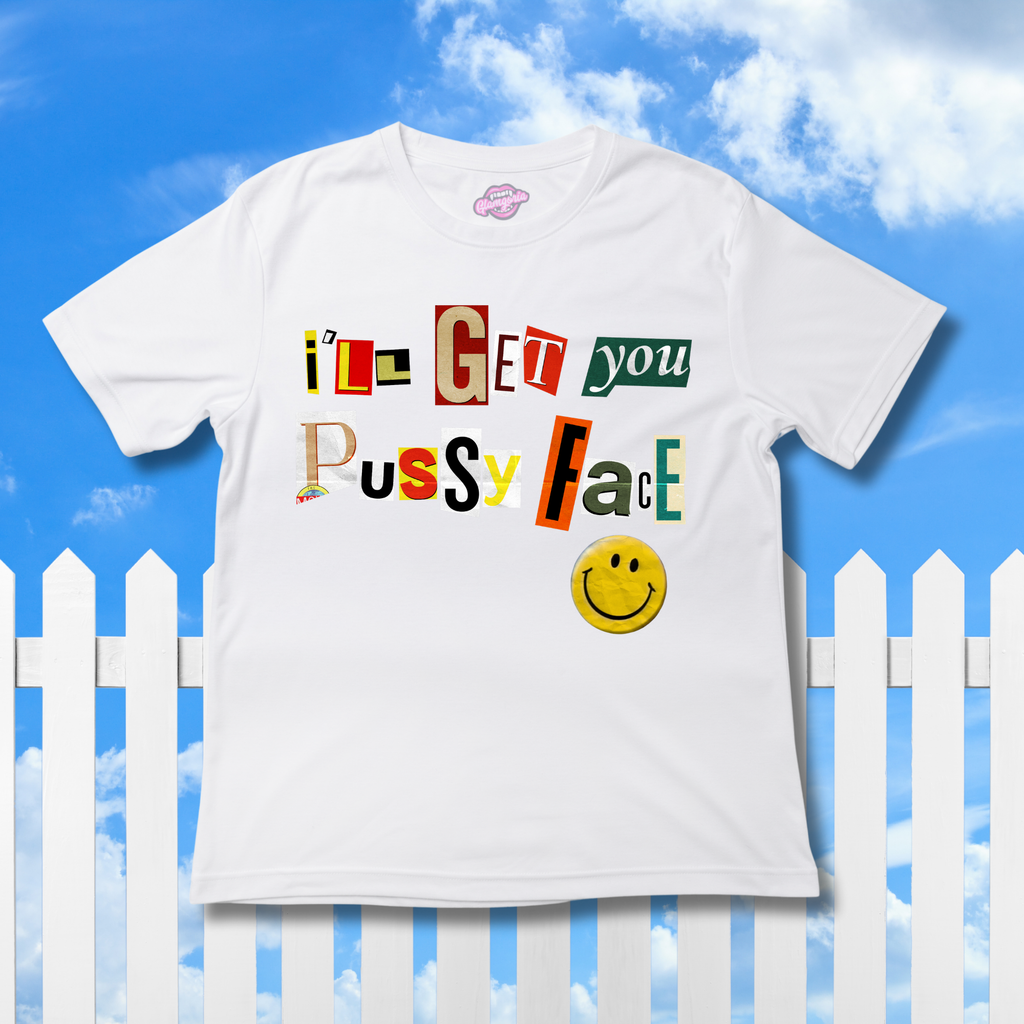I'll Get You Pussyface T-Shirt