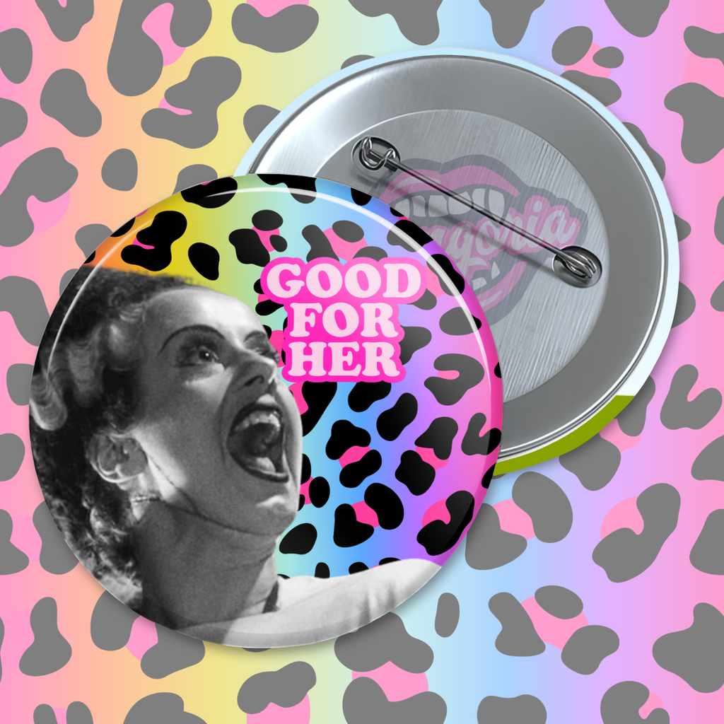 Good For Her Pinback Button ~ Choose Your Icon