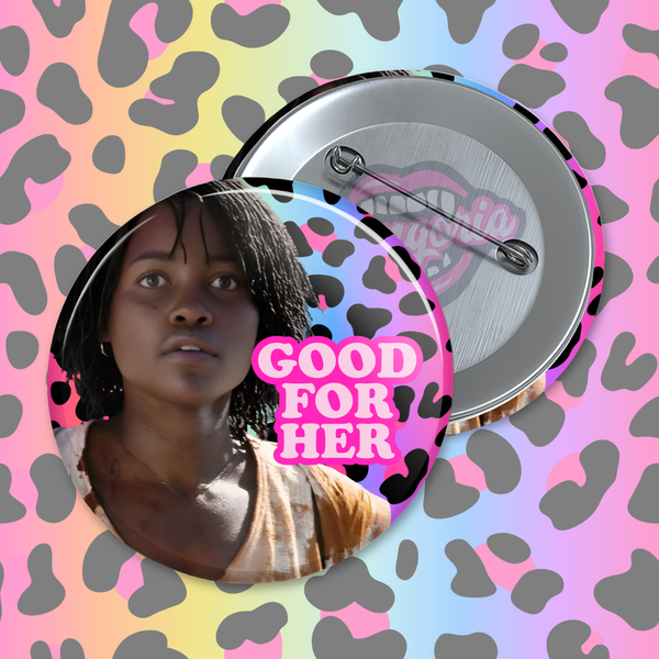 Good For Her Pinback Button ~ Choose Your Icon