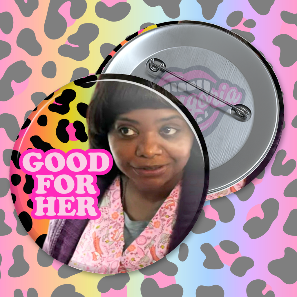 Good For Her Pinback Button ~ Choose Your Icon