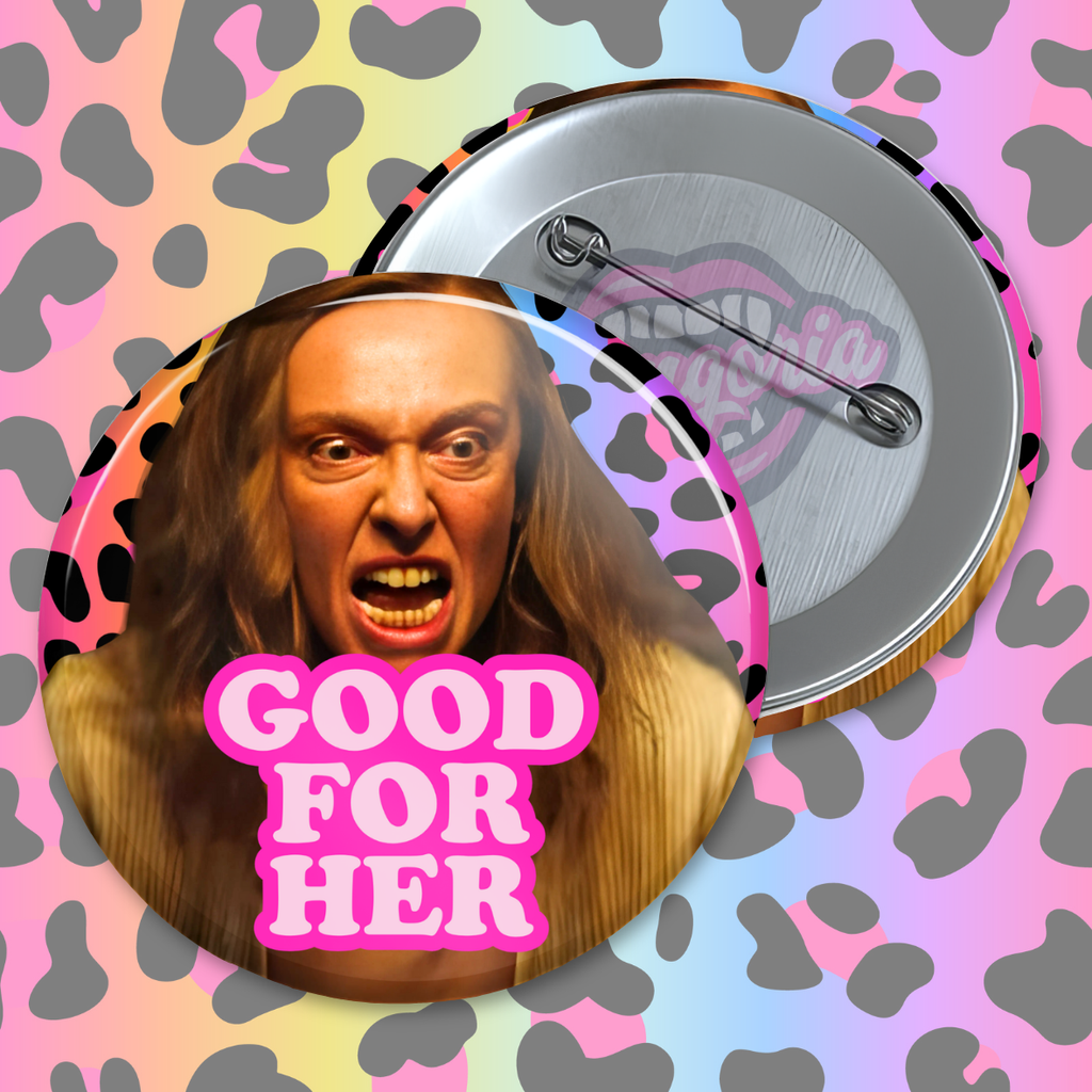 Good For Her Pinback Button ~ Choose Your Icon