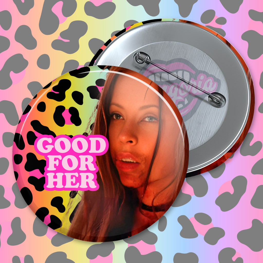 Good For Her Pinback Button ~ Choose Your Icon