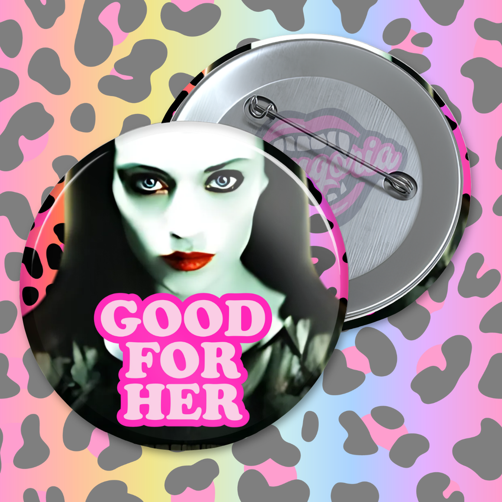 Good For Her Pinback Button ~ Choose Your Icon