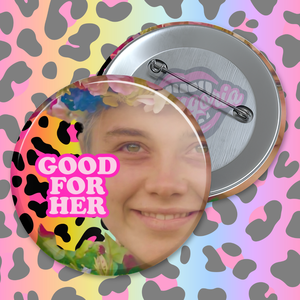 Good For Her Pinback Button ~ Choose Your Icon