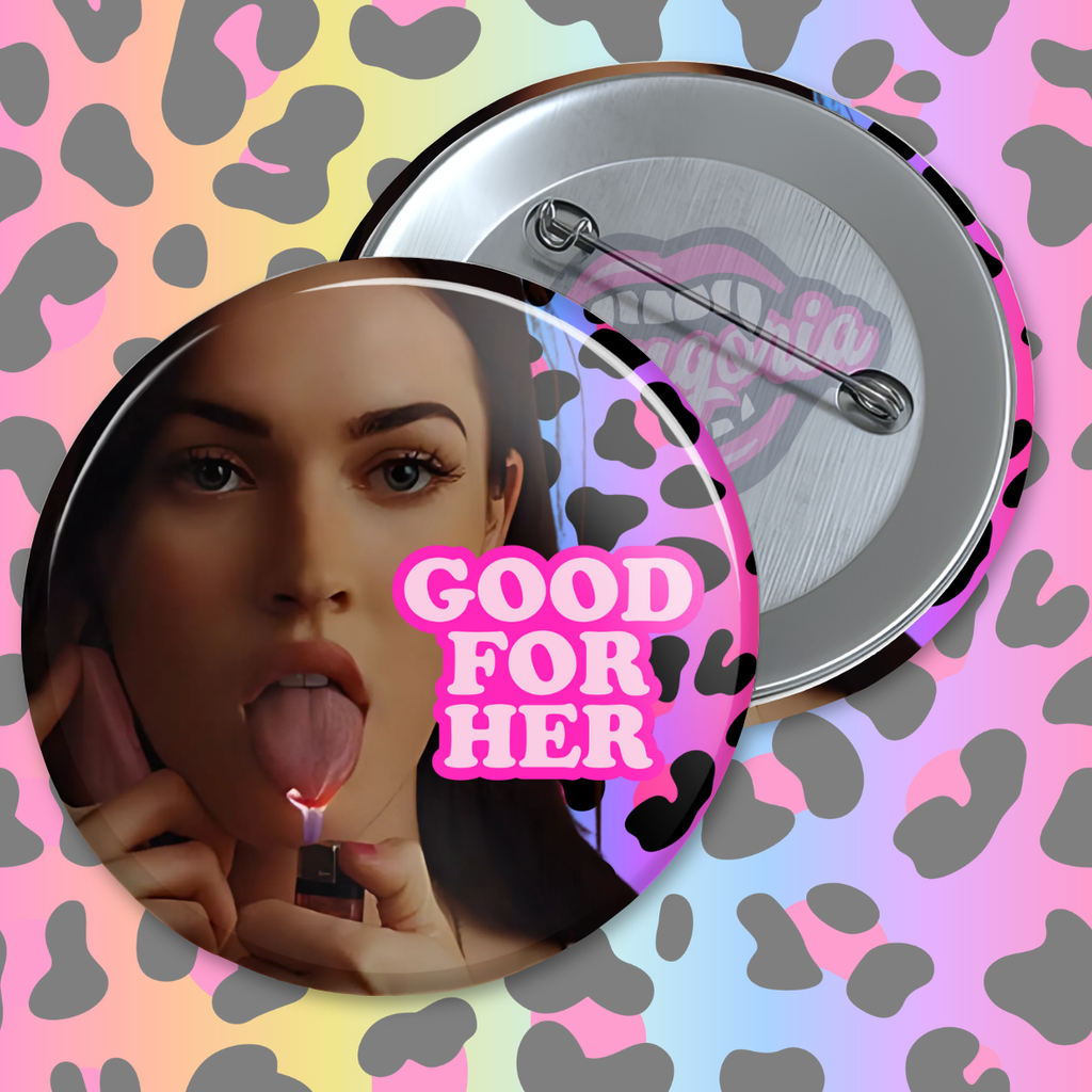Good For Her Pinback Button ~ Choose Your Icon