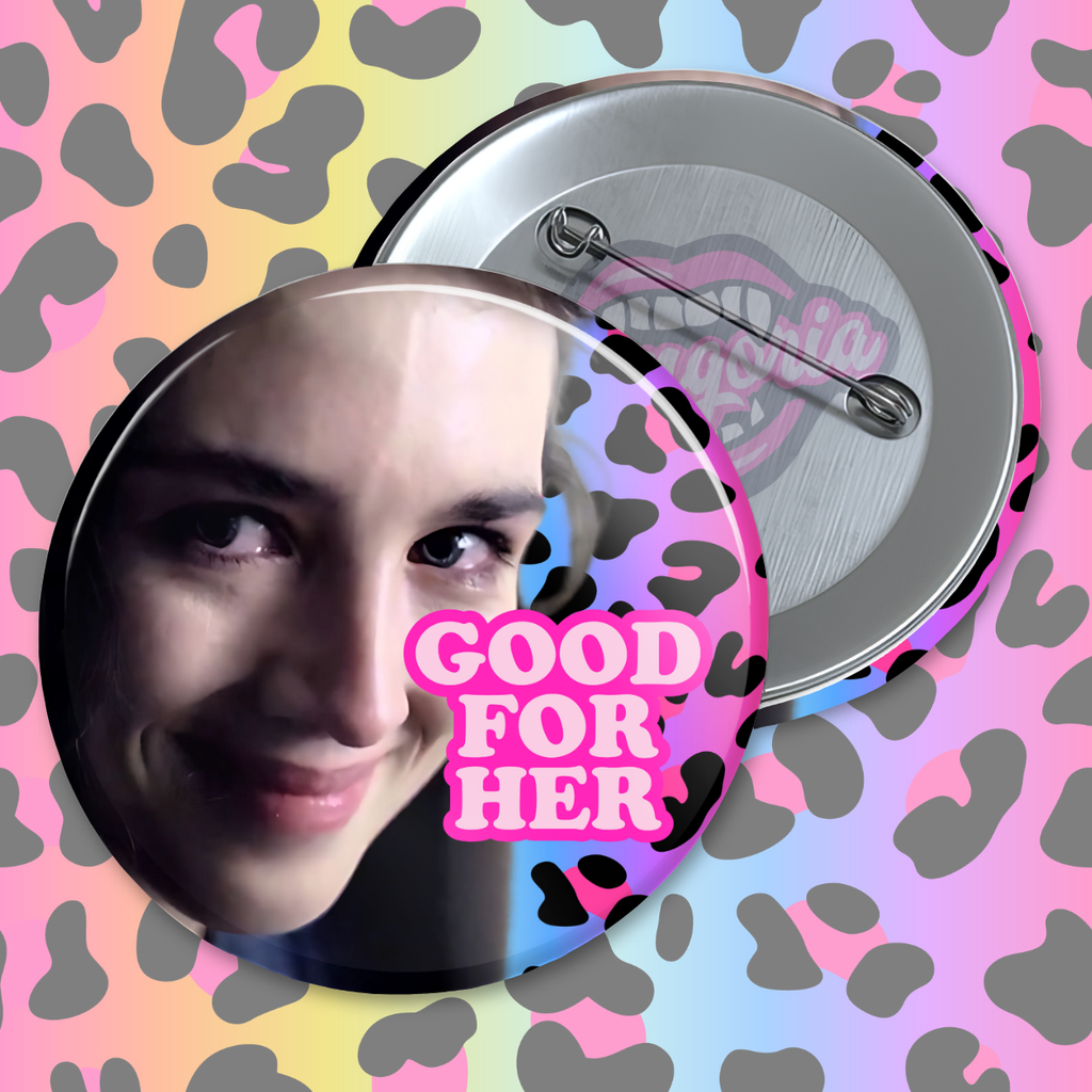 Good For Her Pinback Button ~ Choose Your Icon