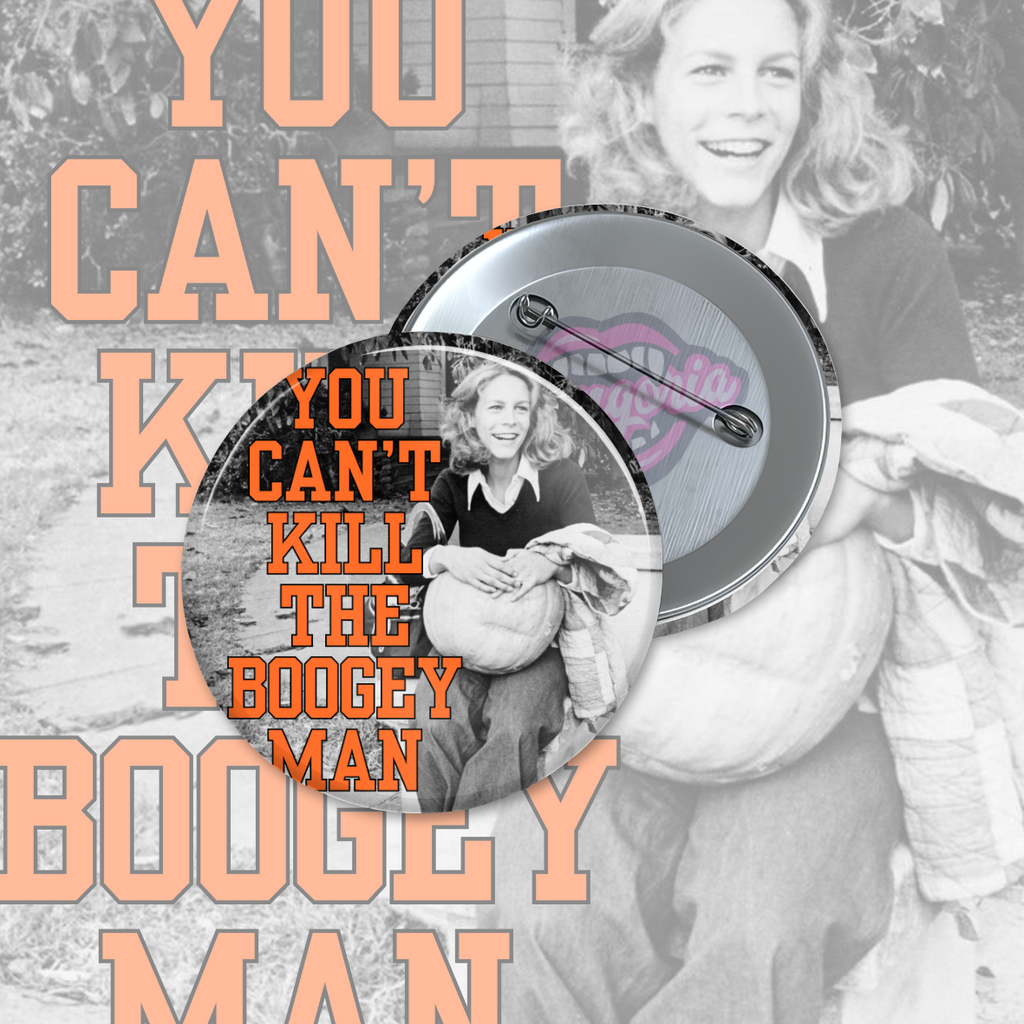 You Can’t Kill The Boogeyman Pinback Button