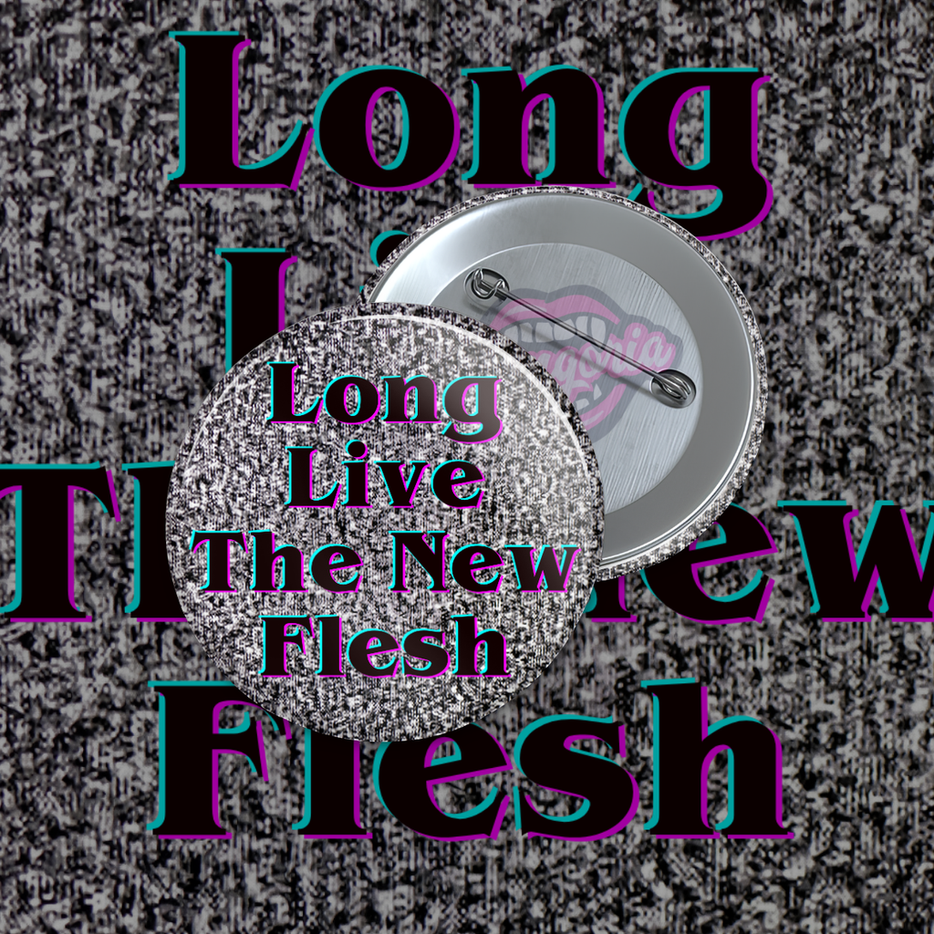 Long Live The New Flesh Pinback Button