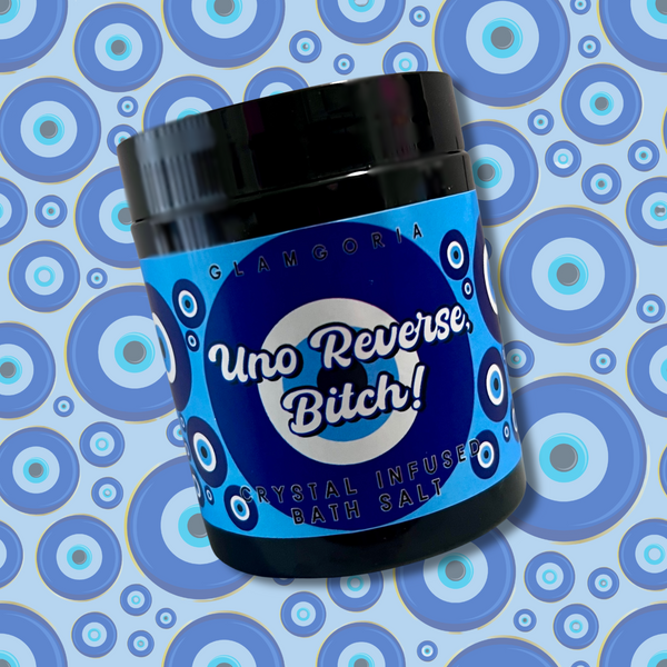 Uno Reverse, Bitch! Crystal Infused Bath Salt