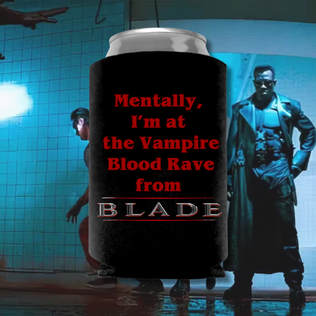 Mentally I'm At The Vampire Blood Rave Koozie