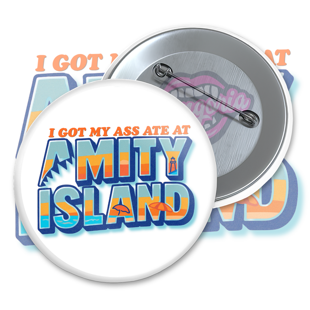 I Got My Ass Ate At Amity Island Pinback Button