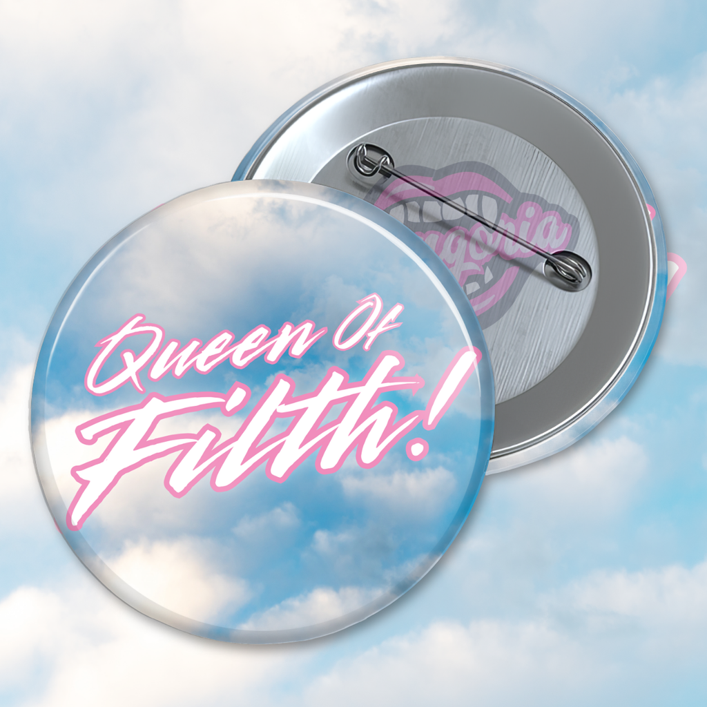 Queen Of Filth! Pinback Button