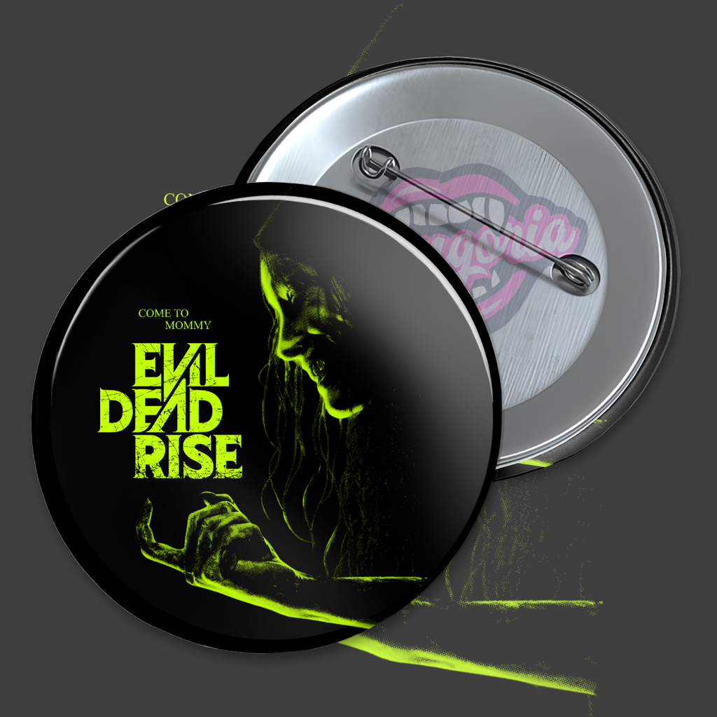 Come To Mommy  Evil Dead Rise Pinback Button - Neon Nightmare Variants