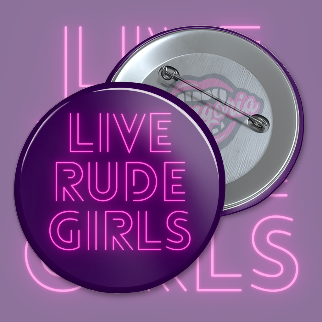 LIVE RUDE GIRLS Pinback Button