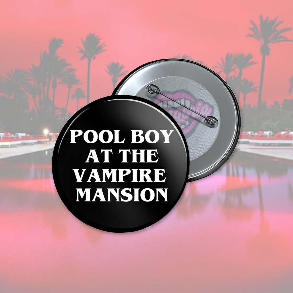 Pool Boy At The Vampire Mansion Pinback Button