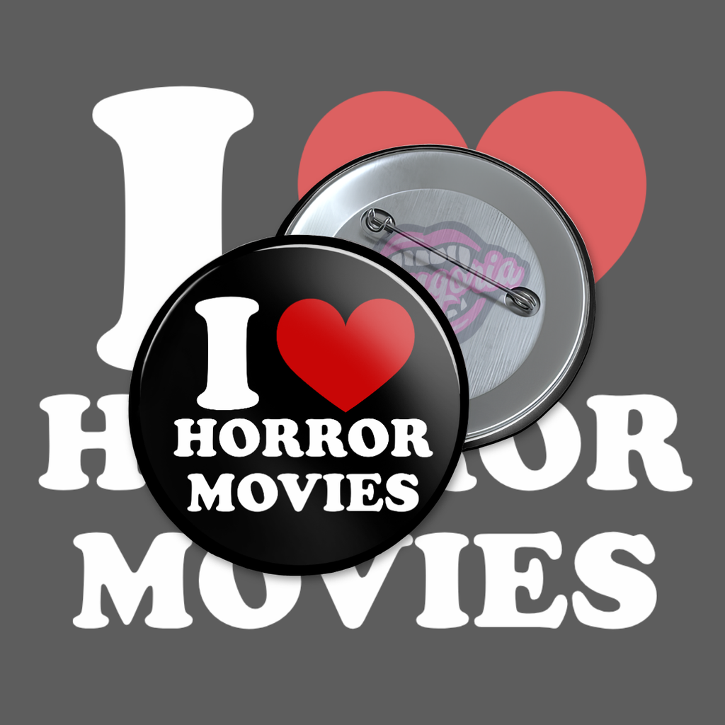 I Love Horror Movies Pinback Button