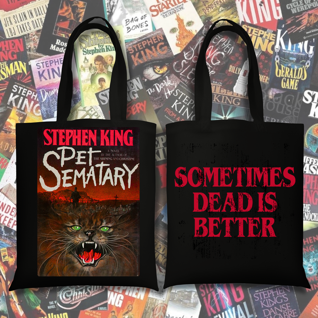 Black tote bag featuring Pet Sematary inspired cover art with a snarling cat and the quote “Sometimes dead is better.”
