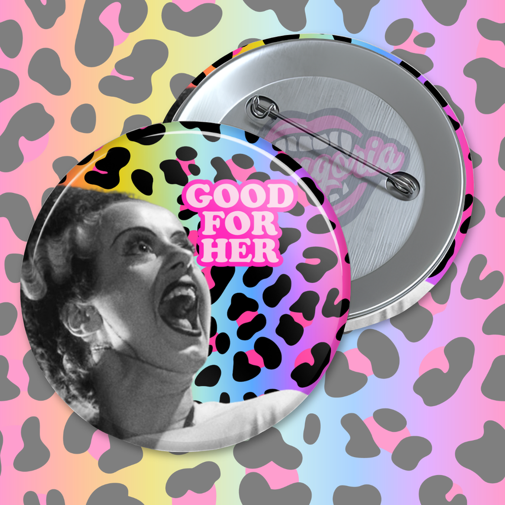 Good For Her Pinback Button ~ Choose Your Icon